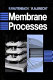 Membrane processes / R. Rautenbach and R. Albrecht ; translated by Valerie Cottrell.
