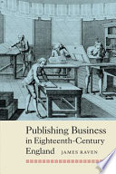 Publishing business in eighteenth-century England / James Raven.