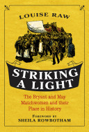 Striking a light : the Bryant and May Matchwomen and their place in history / Louise Raw.