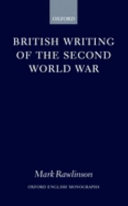 British writing of the Second World War / Mark Rawlinson.