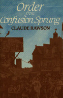 Order from confusion sprung : studies in eighteenth-century literature from Swift to Cowper / Claude Rawson.