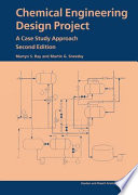 Chemical engineering design project : a case study approach / Martyn S. Ray and Martin G. Sneesby.
