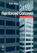 Reinforced concrete : analysis and design / S.S. Ray.