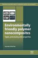 Environmentally friendly polymer nanocomposites / by S.S. Ray.