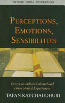 Perceptions, emotions, sensibilities : essays on India's colonial and post-colonial experiences / Tapan Raychaudhuri.