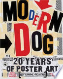 Modern Dog : 20 years of poster art (not canine-related) / by Robynne Ray, Michael Strassburger ; introduction by Steven Heller ; interviews by Rick Valicenti and James Victore.