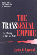 Transsexual empire : the making of the she-male / Janice G. Raymond.