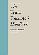 The trend forecaster's handbook / Martin Raymond.