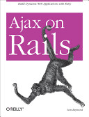 Ajax on Rails / Scott Raymond.
