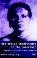 The social inheritance of the Holocaust : gender, culture, and memory / Anna Reading.