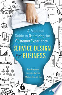 Service design for business : a practical guide to optimizing the customer experience / Ben Reason, Lavrans Lvlie, Melvin Brand Flu.