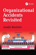 Organizational accidents revisited / James Reason.