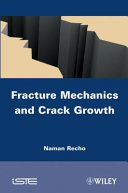 Fracture mechanics and crack growth / Naman Recho.