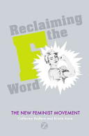 Reclaiming the F word : the new feminist movement / Catherine Redfern & Kristin Aune.