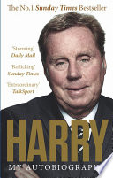 Harry Redknapp : my autobiography / with Martin Samuel.