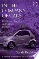 In the company of cars : driving as a social and cultural practice / Sarah Redshaw.