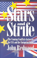 Stars and strife : the coming conflicts between the USA and the European Union / John Redwood.