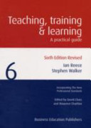 Teaching, training and learning : a practical guide / Ian Reece and Stephen Walker ; edited by David Clues and Maureen Charlton.