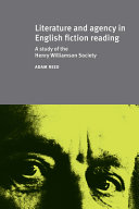 Literature and agency in English fiction reading : a study of the Henry Williamson Society / Adam Reed.
