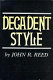 Decadent style / by John R. Reed.