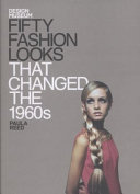 Fifty fashion looks that changed the 1960s / Paula Reed.