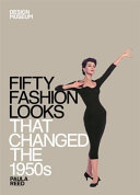 Fifty fashion looks that changed the 1950s / Paula Reed.