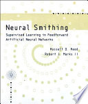 Neural smithing : supervised learning in feedforward artificial neural networks / Russell D. Reed and Robert J. Marks II.