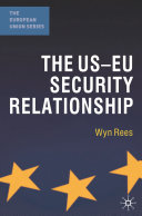 The US-EU security relationship : the tensions between a European and a global agenda / Wyn Rees.