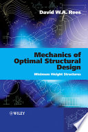Mechanics of optimal structural design minimum weight structures / David W. A. Rees.
