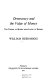 Democracy and the value of money : the theory of money from Locke to Keynes / (by) William Rees-Mogg.