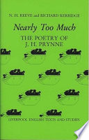 Nearly too much : the poetry of J. H. Prynne / N. H. Reeve and Richard Kerridge.