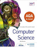 AQA A-level computer science : includes AS and A-level / Bob Reeves.