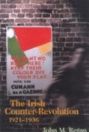 The Irish counter-revolution, 1921-1936 : treatyite politics and settlement in independent Ireland / John M. Regan.