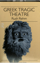 Greek tragic theatre / Rush Rehm.