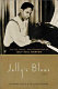 Jelly's blues : the life, music, and redemption of Jelly Roll Morton / Howard Reich and William Gaines.
