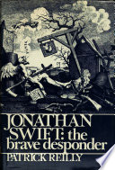 Jonathan Swift : the brave desponder / Patrick Reilly.