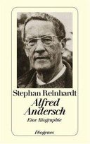 Alfred Andersch : eine Biographie : mit zahlreichen Abbildungen, Anmerkungen und Zeittafel / Stephan Reinhardt.