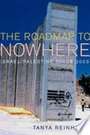 The road map to nowhere : Israel/Palestine since 2003 / Tanya Reinhart.