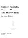 Shadow puppets, shadow theatres, and shadow films / by Lotte Reiniger.