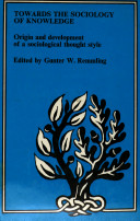 Towards the sociology of knowledge : origin and development of a sociological thought style / edited by Gunter W. Remmling.