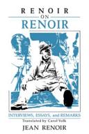 Renoir on Renoir : interviews, essays and remarks / Jean Renoir ; translated by Carol Volk.