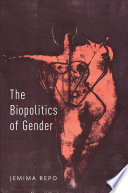 The biopolitics of gender / Jemima Repo.