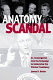 Anatomy of a scandal : an investigation into the campaign to undermine the Clinton presidency / James D. Retter.