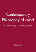Contemporary philosophy of mind : a contentiously classical approach / Georges Rey.