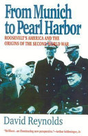 From Munich to Pearl Harbor : Roosevelt's America and the ofigins of the Second World War / David Reynolds.