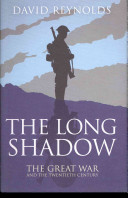 The long shadow : the Great War and the twentieth century / David Reynolds.