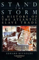 Stand the storm : a history of the Atlantic slave trade.