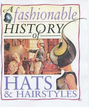 A fashionable history of hats & hairstyles.