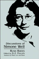 Discussions of Simone Weil / Rush Rhees ; edited by D. Z. Phillips ; assisted by Mario von der Ruhr.