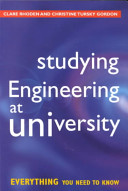 Studying engineering at university : everything you need to know / Clare Rhoden and Christine Tursky Gordon.